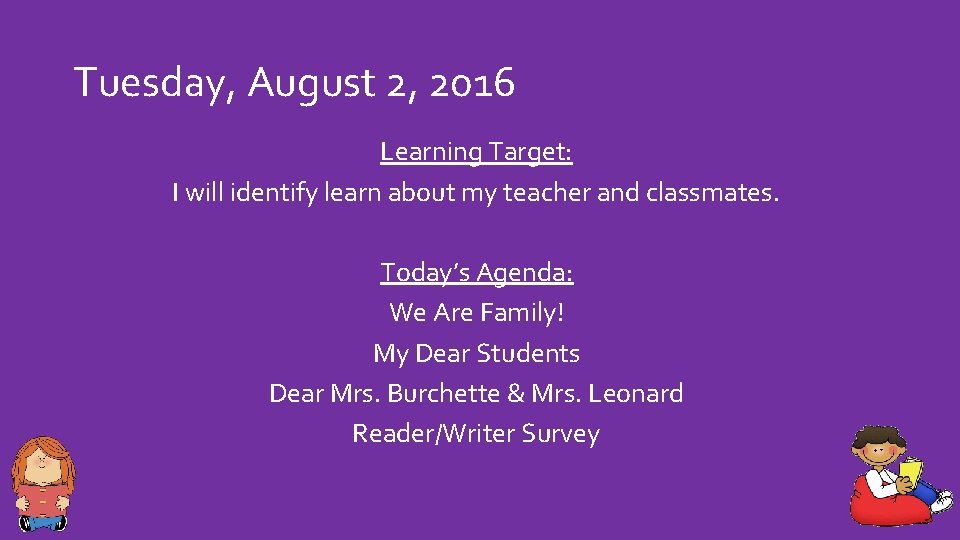 Tuesday, August 2, 2016 Learning Target: I will identify learn about my teacher and