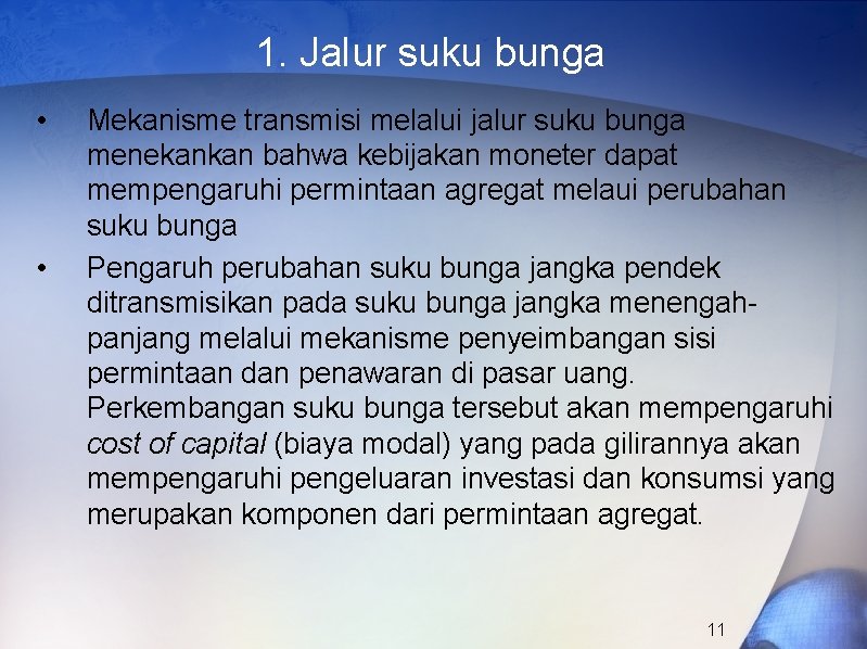 1. Jalur suku bunga • • Mekanisme transmisi melalui jalur suku bunga menekankan bahwa