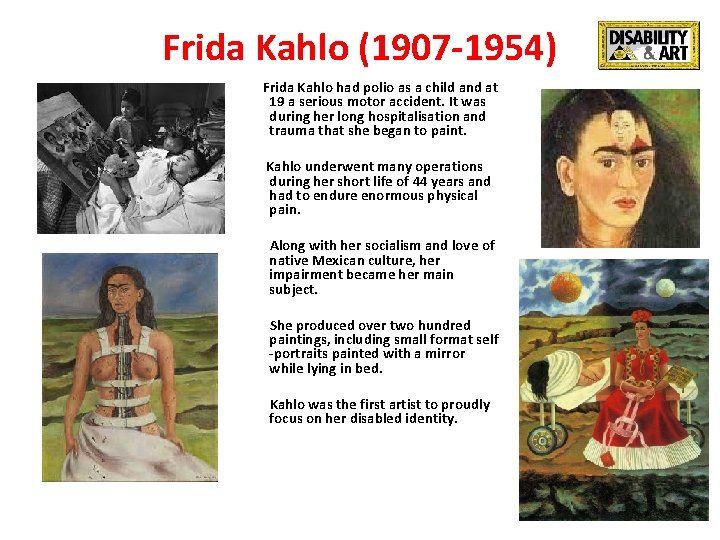 Frida Kahlo (1907 -1954) Frida Kahlo had polio as a child and at 19