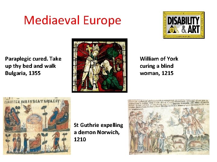 Mediaeval Europe Paraplegic cured. Take up thy bed and walk Bulgaria, 1355 William of