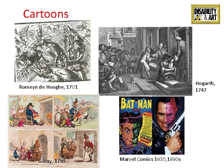 Cartoons Hogarth, 1747 Romeyn de Hooghe, 1701 Gilray, 1793 Marvel Comics 1930, 1990 s