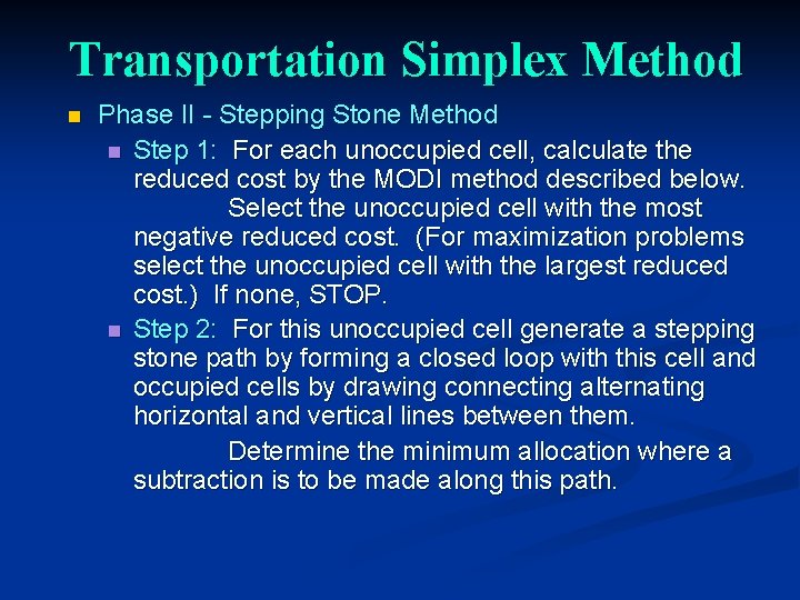 Transportation Simplex Method n Phase II - Stepping Stone Method n Step 1: For
