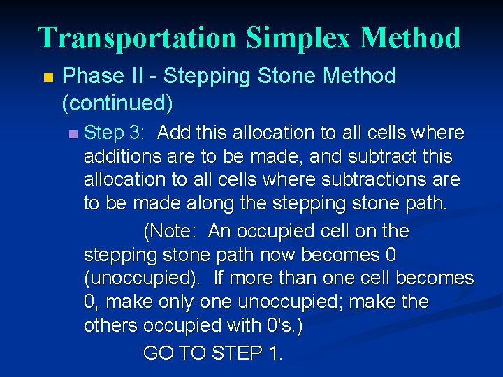Transportation Simplex Method n Phase II - Stepping Stone Method (continued) n Step 3: