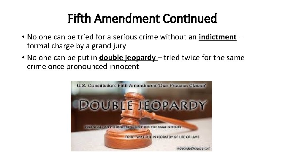 Fifth Amendment Continued • No one can be tried for a serious crime without