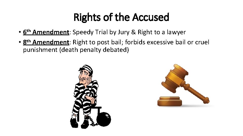 Rights of the Accused • 6 th Amendment: Speedy Trial by Jury & Right