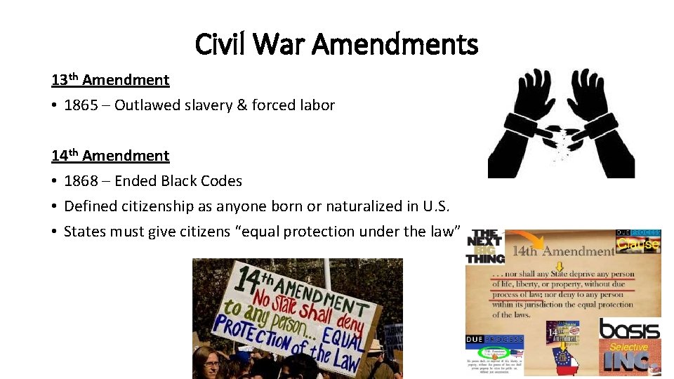 Civil War Amendments 13 th Amendment • 1865 – Outlawed slavery & forced labor