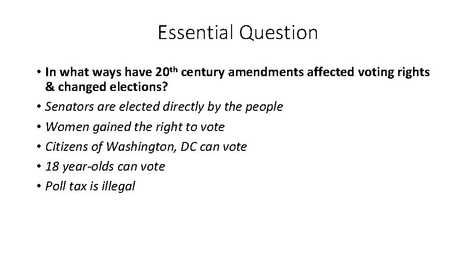 Essential Question • In what ways have 20 th century amendments affected voting rights