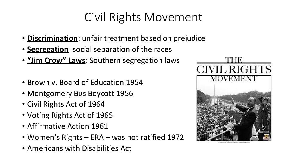 Civil Rights Movement • Discrimination: unfair treatment based on prejudice • Segregation: social separation