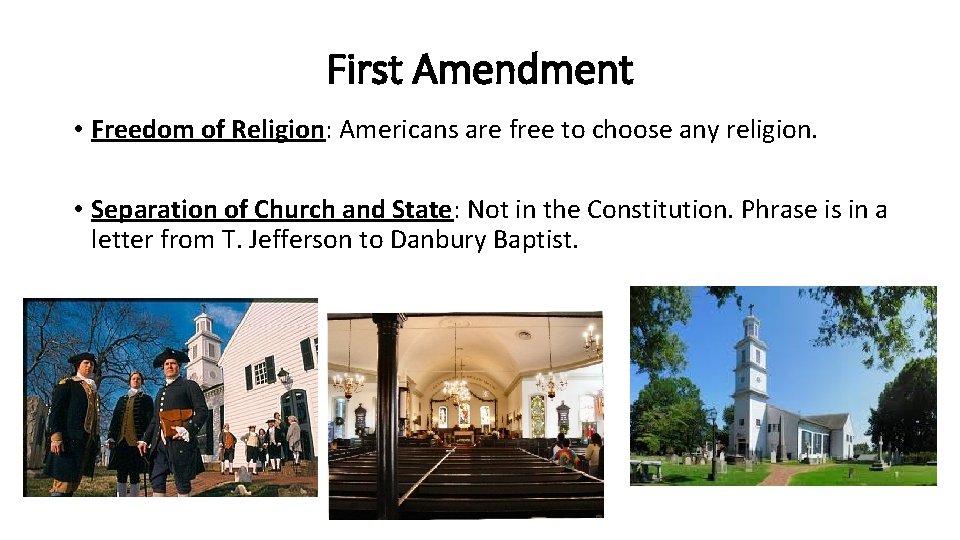 First Amendment • Freedom of Religion: Americans are free to choose any religion. •
