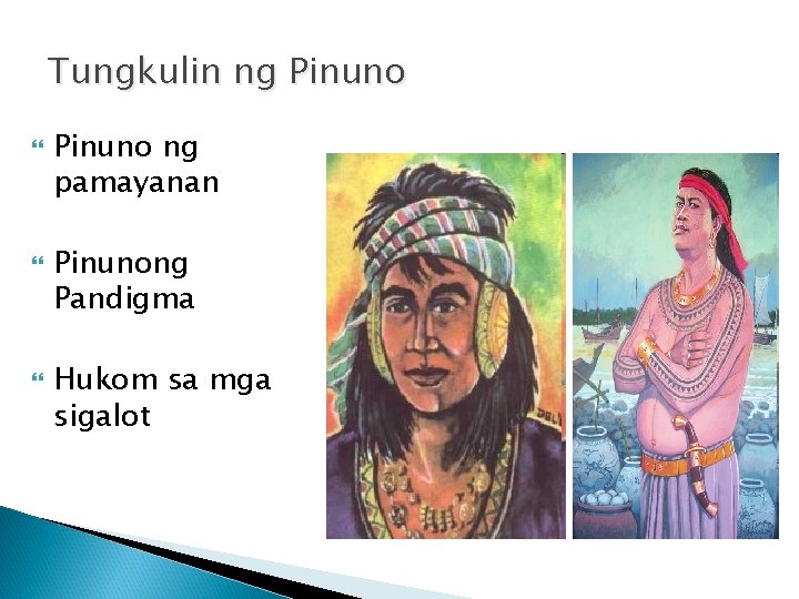 Tungkulin ng Pinuno ng pamayanan Pinunong Pandigma Hukom sa mga sigalot 