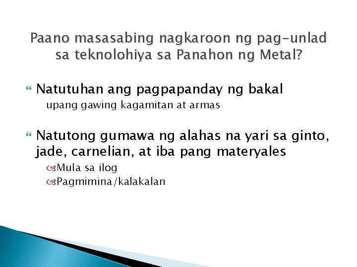 Paano masasabing nagkaroon ng pag-unlad sa teknolohiya sa Panahon ng Metal? Natutuhan ang pagpapanday