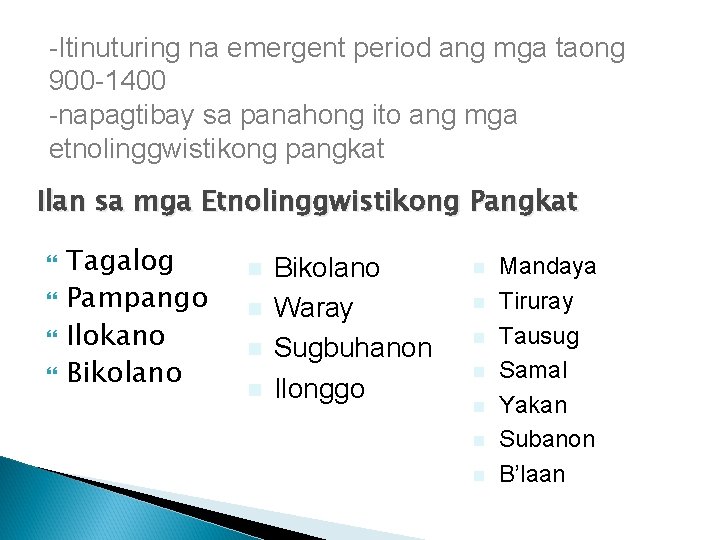 -Itinuturing na emergent period ang mga taong 900 -1400 -napagtibay sa panahong ito ang