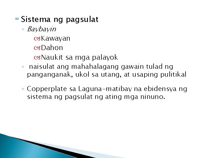  Sistema ng pagsulat ◦ Baybayin Kawayan Dahon Naukit sa mga palayok ◦ naisulat