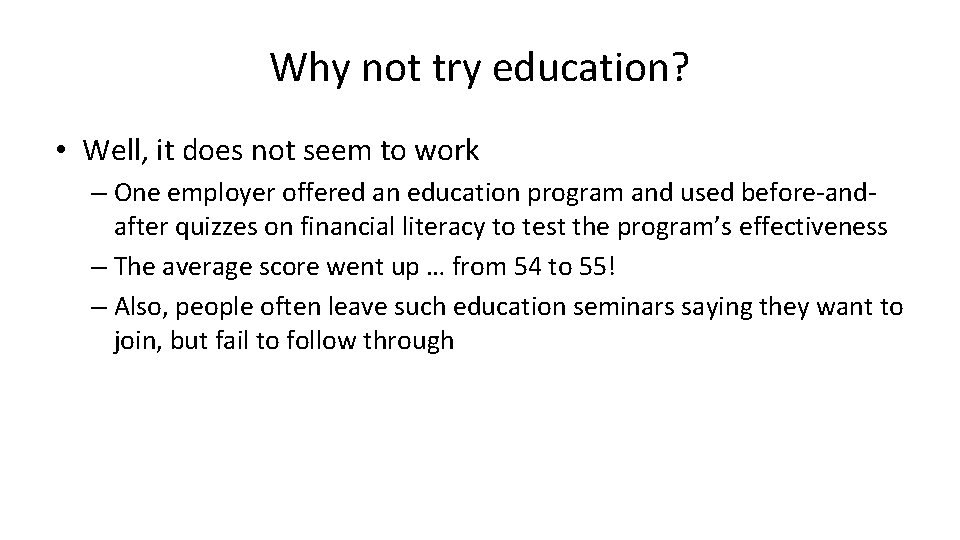 Why not try education? • Well, it does not seem to work – One