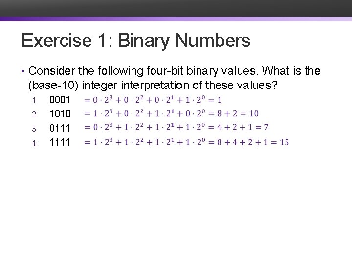 Exercise 1: Binary Numbers • Consider the following four-bit binary values. What is the