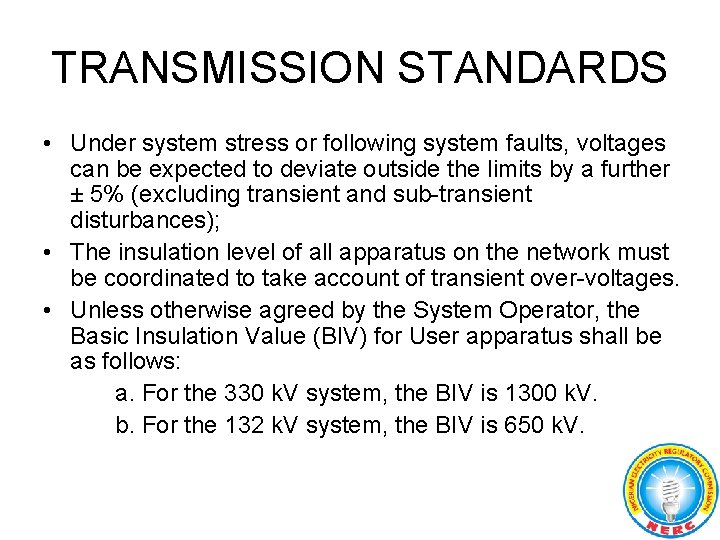 TRANSMISSION STANDARDS • Under system stress or following system faults, voltages can be expected