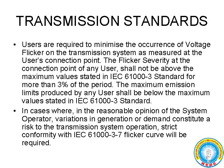 TRANSMISSION STANDARDS • Users are required to minimise the occurrence of Voltage Flicker on