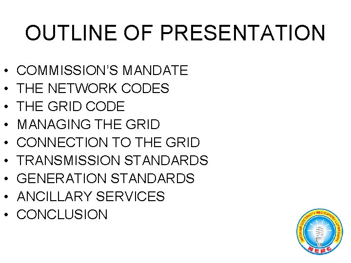 OUTLINE OF PRESENTATION • • • COMMISSION’S MANDATE THE NETWORK CODES THE GRID CODE