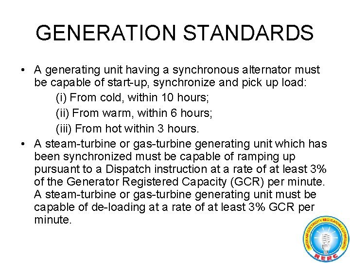 GENERATION STANDARDS • A generating unit having a synchronous alternator must be capable of