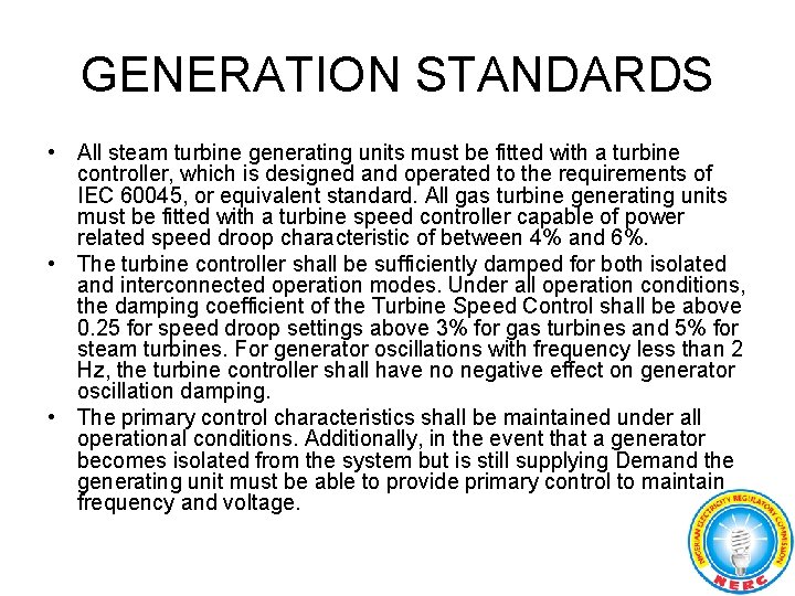 GENERATION STANDARDS • All steam turbine generating units must be fitted with a turbine