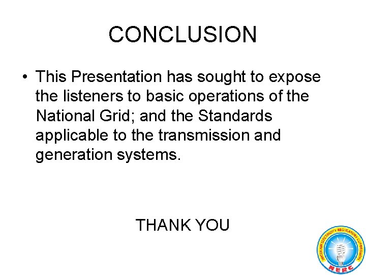 CONCLUSION • This Presentation has sought to expose the listeners to basic operations of