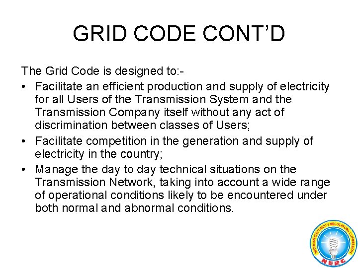 GRID CODE CONT’D The Grid Code is designed to: • Facilitate an efficient production