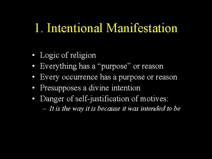 1. Intentional Manifestation • • • Logic of religion Everything has a “purpose” or