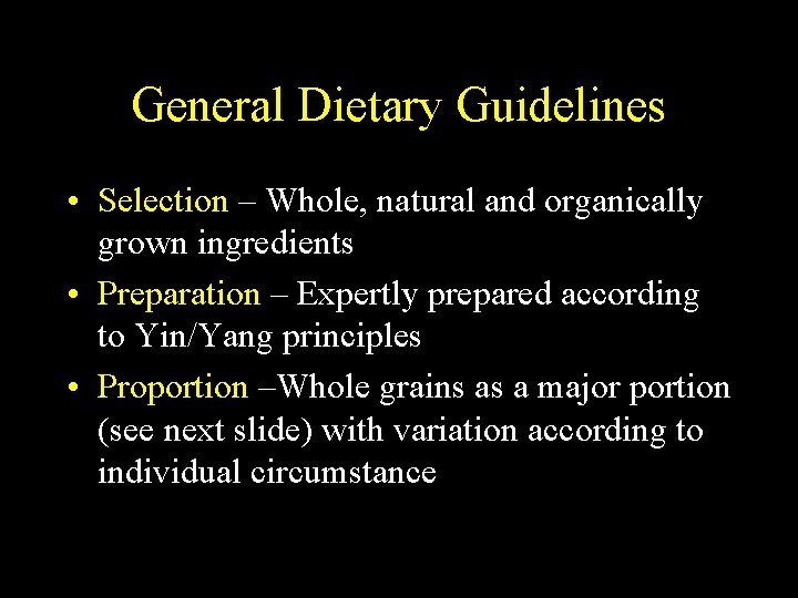 General Dietary Guidelines • Selection – Whole, natural and organically grown ingredients • Preparation