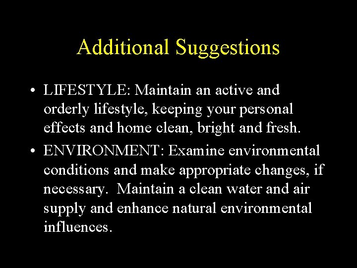 Additional Suggestions • LIFESTYLE: Maintain an active and orderly lifestyle, keeping your personal effects