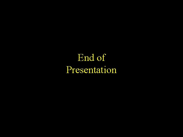 End of Presentation 