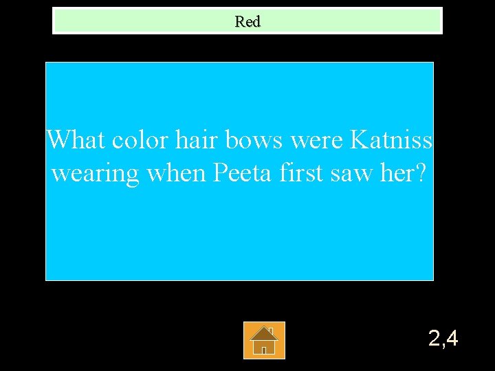 Red What color hair bows were Katniss wearing when Peeta first saw her? 2,