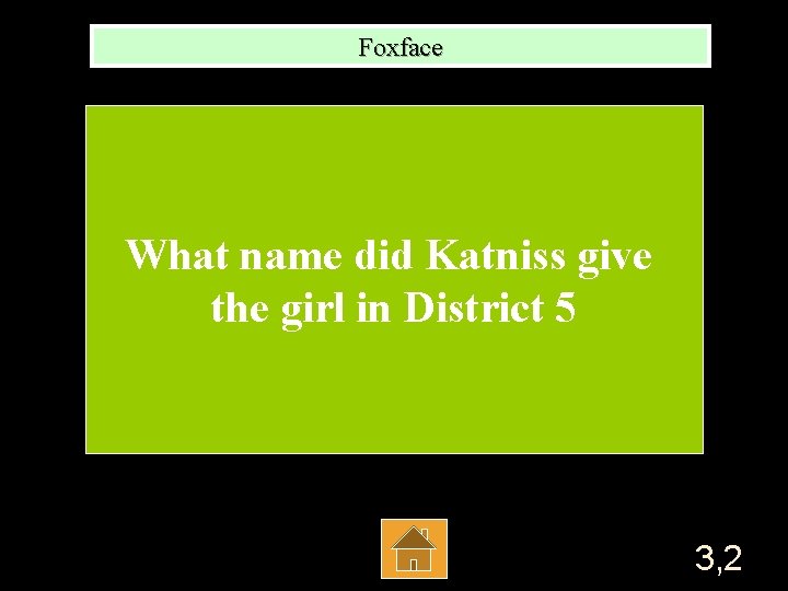 Foxface What name did Katniss give the girl in District 5 3, 2 