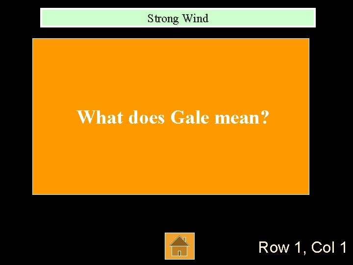 Strong Wind What does Gale mean? Row 1, Col 1 