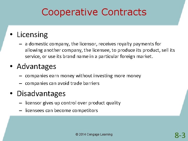 Cooperative Contracts • Licensing – a domestic company, the licensor, receives royalty payments for