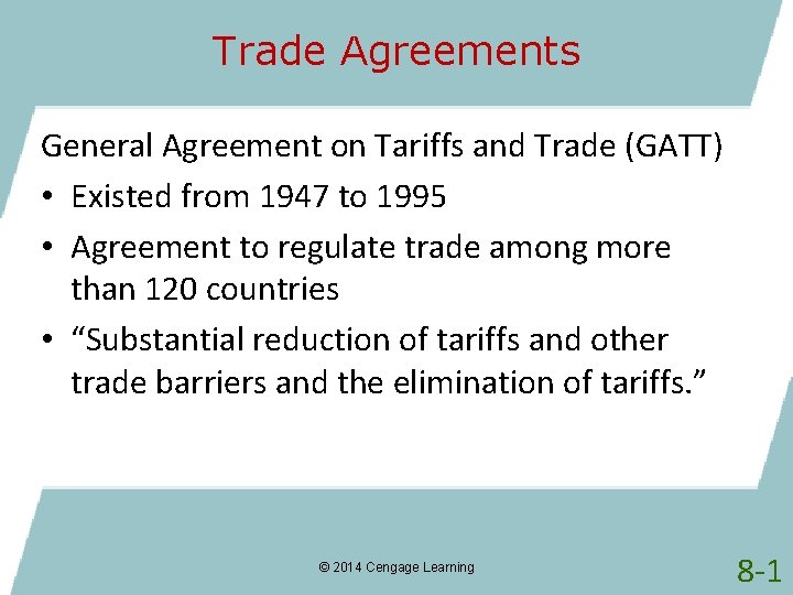 Trade Agreements General Agreement on Tariffs and Trade (GATT) • Existed from 1947 to