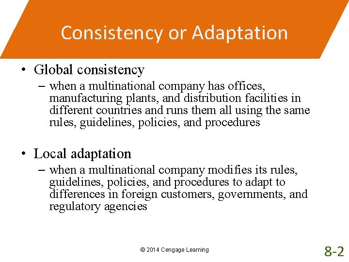 Consistency or Adaptation • Global consistency – when a multinational company has offices, manufacturing