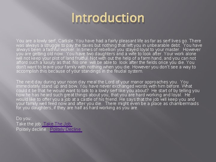 Introduction You are a lowly serf, Carlisle. You have had a fairly pleasant life