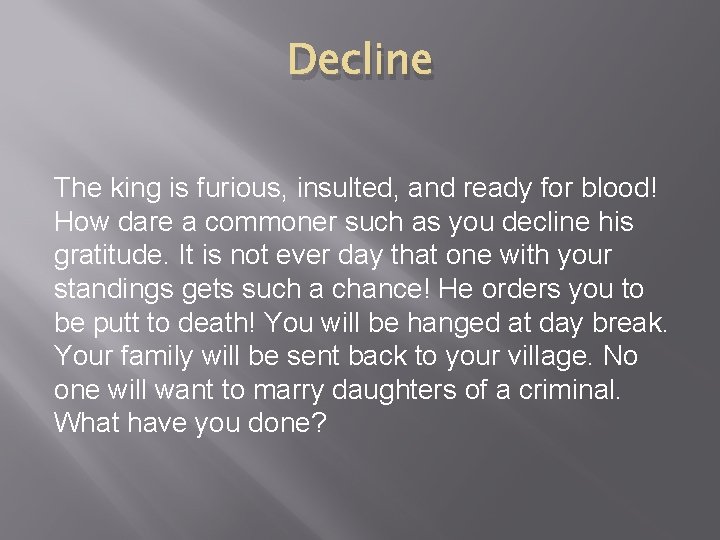 Decline The king is furious, insulted, and ready for blood! How dare a commoner