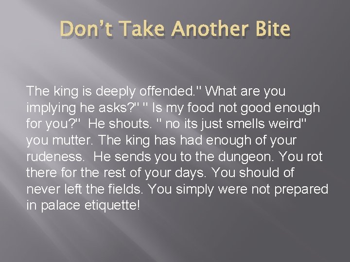 Don’t Take Another Bite The king is deeply offended. " What are you implying