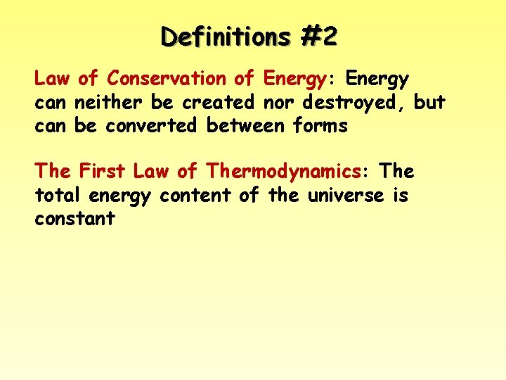 Definitions #2 Law of Conservation of Energy: Energy can neither be created nor destroyed,