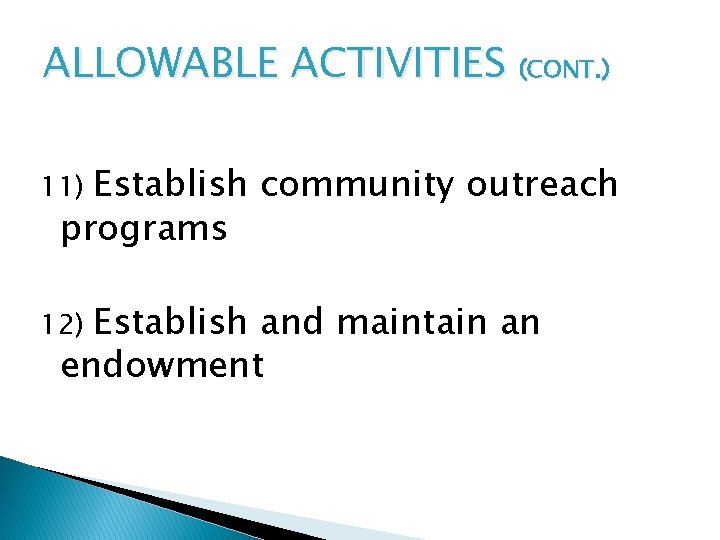 ALLOWABLE ACTIVITIES (CONT. ) Establish community outreach programs 11) Establish and maintain an endowment