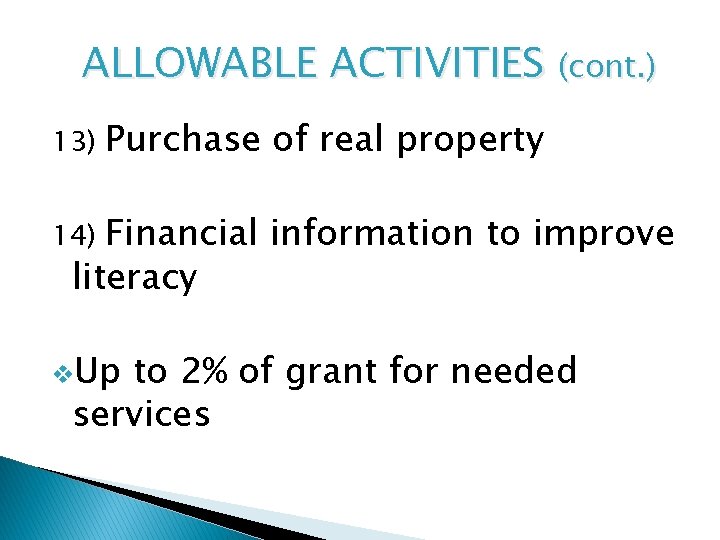 ALLOWABLE ACTIVITIES (cont. ) 13) Purchase of real property Financial information to improve literacy