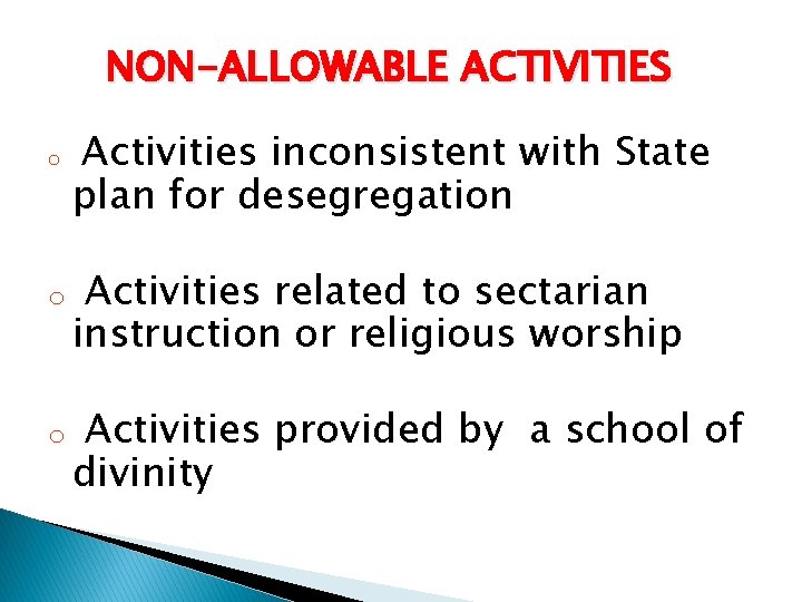 NON-ALLOWABLE ACTIVITIES o o o Activities inconsistent with State plan for desegregation Activities related