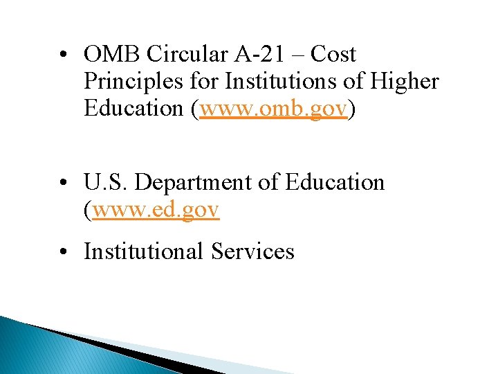  • OMB Circular A-21 – Cost Principles for Institutions of Higher Education (www.