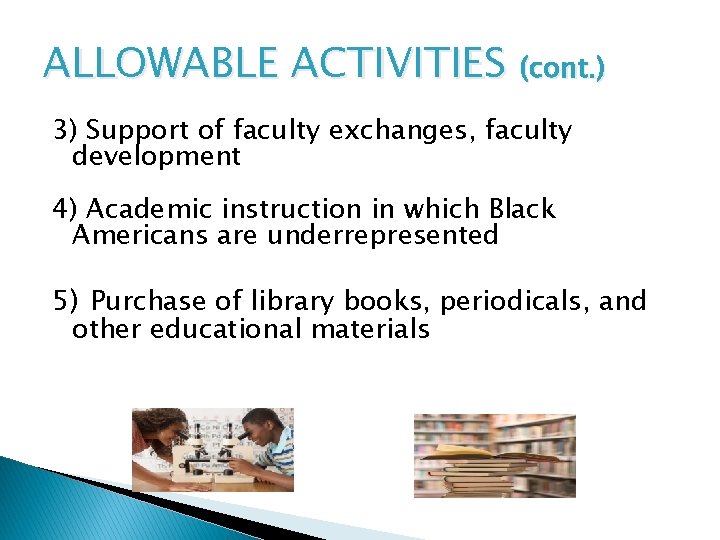 ALLOWABLE ACTIVITIES (cont. ) 3) Support of faculty exchanges, faculty development 4) Academic instruction