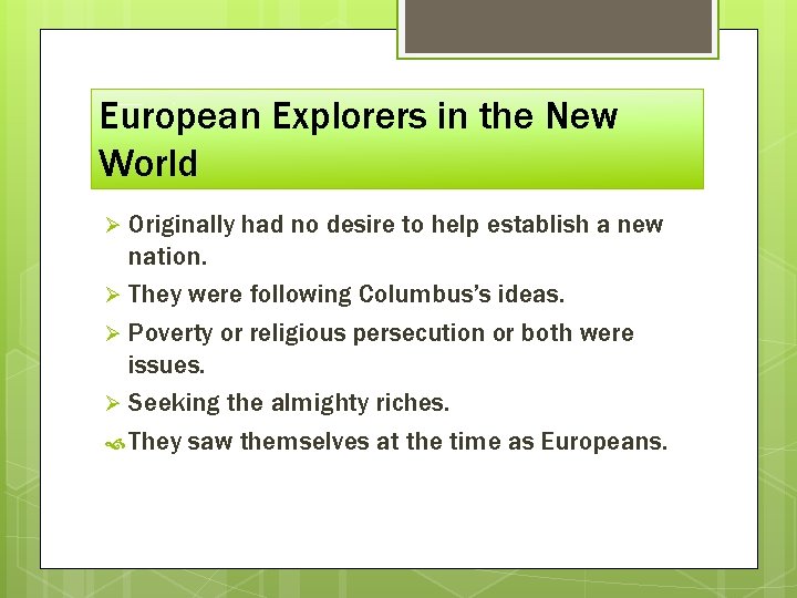 European Explorers in the New World Originally had no desire to help establish a