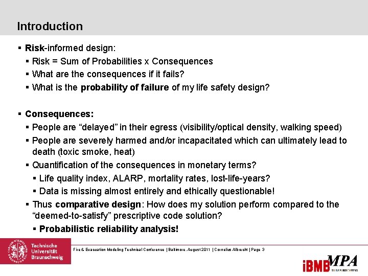 Introduction § Risk-informed design: § Risk = Sum of Probabilities x Consequences § What