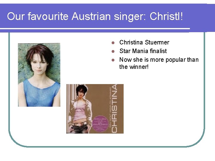 Our favourite Austrian singer: Christl! Christina Stuermer l Star Mania finalist l Now she