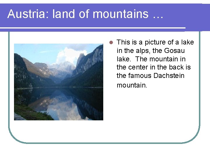 Austria: land of mountains … l This is a picture of a lake in