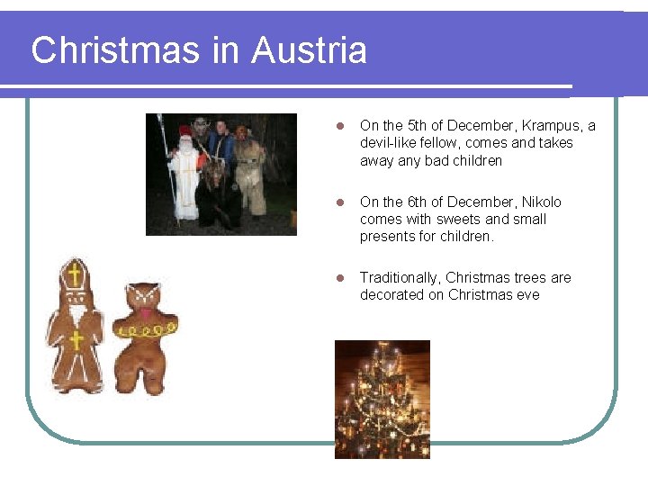 Christmas in Austria l On the 5 th of December, Krampus, a devil-like fellow,